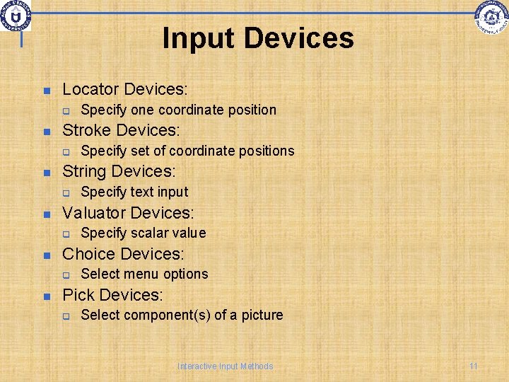 Input Devices Locator Devices: q Stroke Devices: q Specify scalar value Choice Devices: q