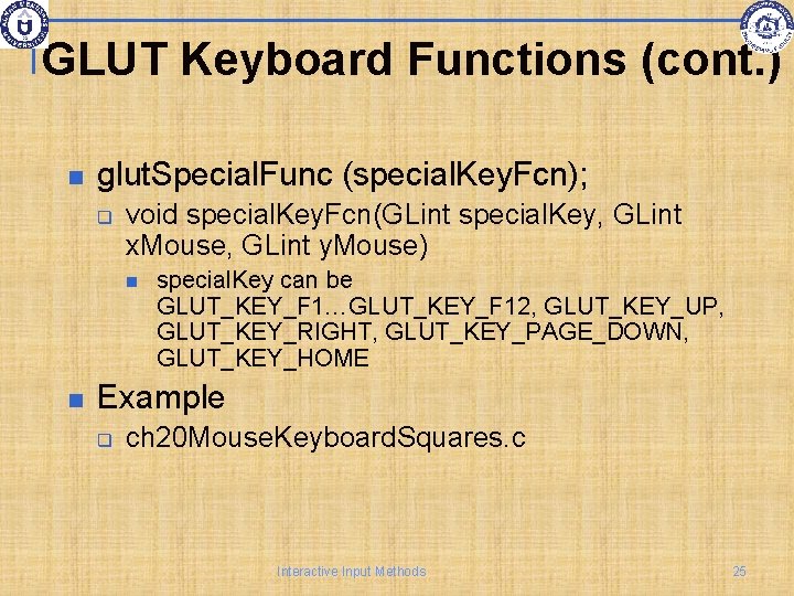 GLUT Keyboard Functions (cont. ) glut. Special. Func (special. Key. Fcn); q void special.
