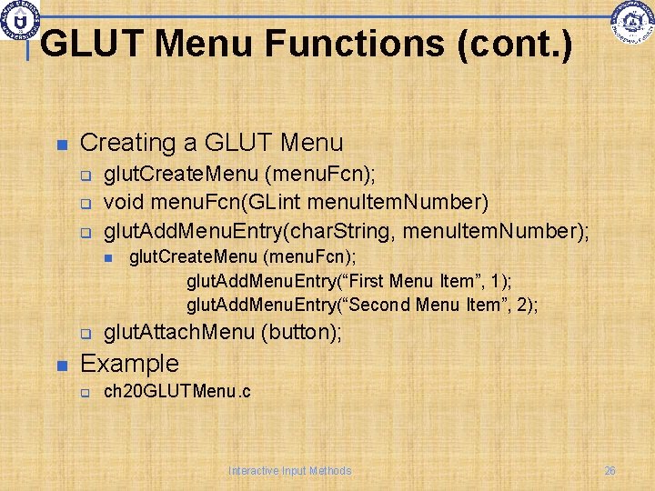 GLUT Menu Functions (cont. ) Creating a GLUT Menu q q q glut. Create.