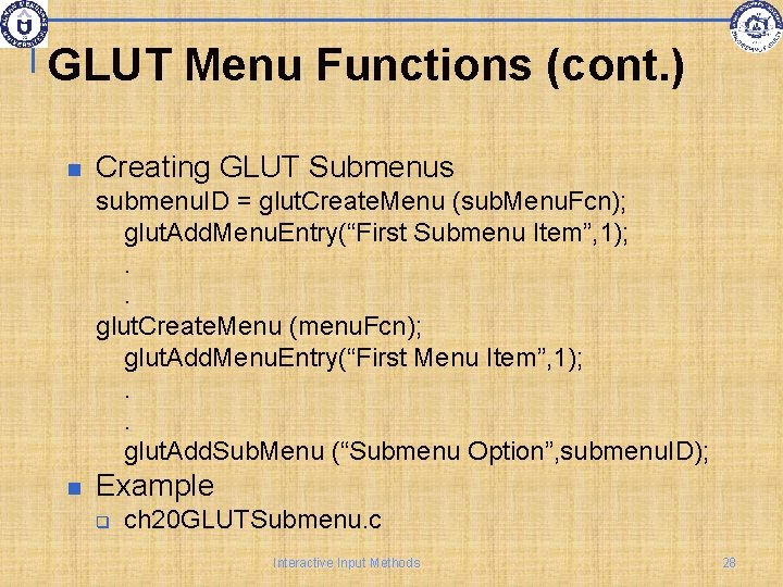 GLUT Menu Functions (cont. ) Creating GLUT Submenus submenu. ID = glut. Create. Menu