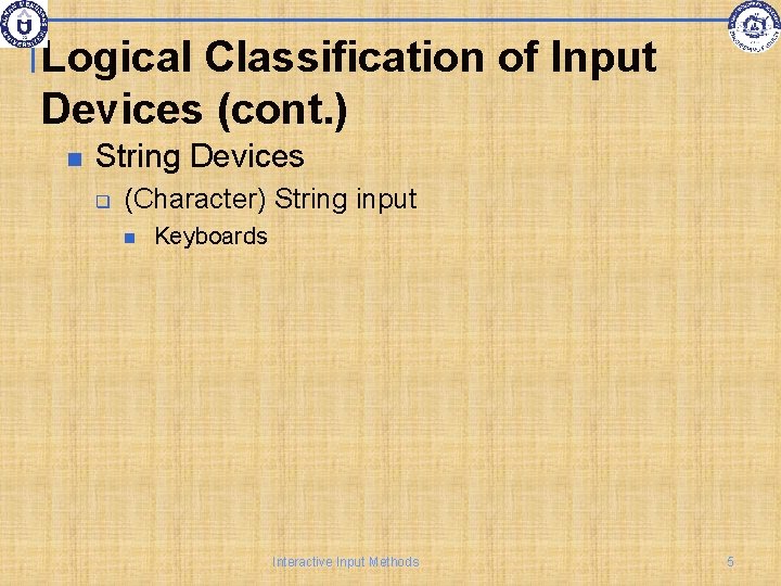 Logical Classification of Input Devices (cont. ) String Devices q (Character) String input Keyboards