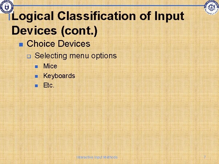 Logical Classification of Input Devices (cont. ) Choice Devices q Selecting menu options Mice