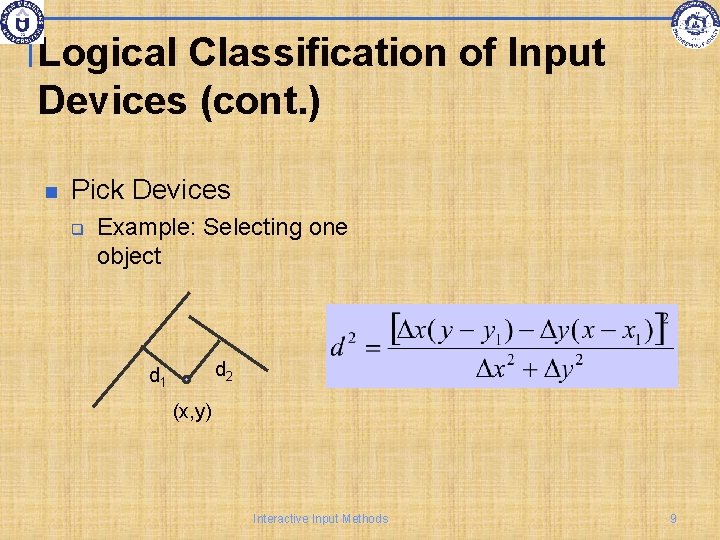 Logical Classification of Input Devices (cont. ) Pick Devices q Example: Selecting one object