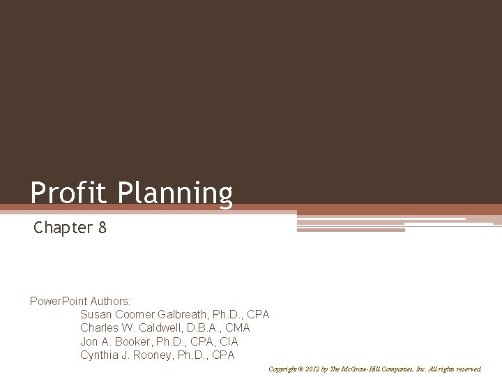 Profit Planning Chapter 8 Power. Point Authors: Susan Coomer Galbreath, Ph. D. , CPA