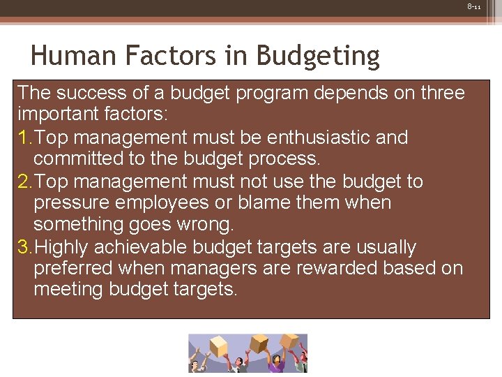 8 -11 Human Factors in Budgeting The success of a budget program depends on