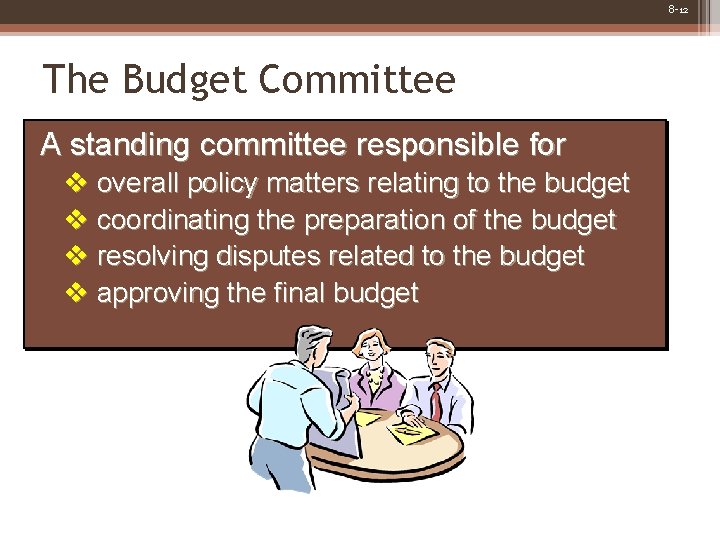 8 -12 The Budget Committee A standing committee responsible for v overall policy matters