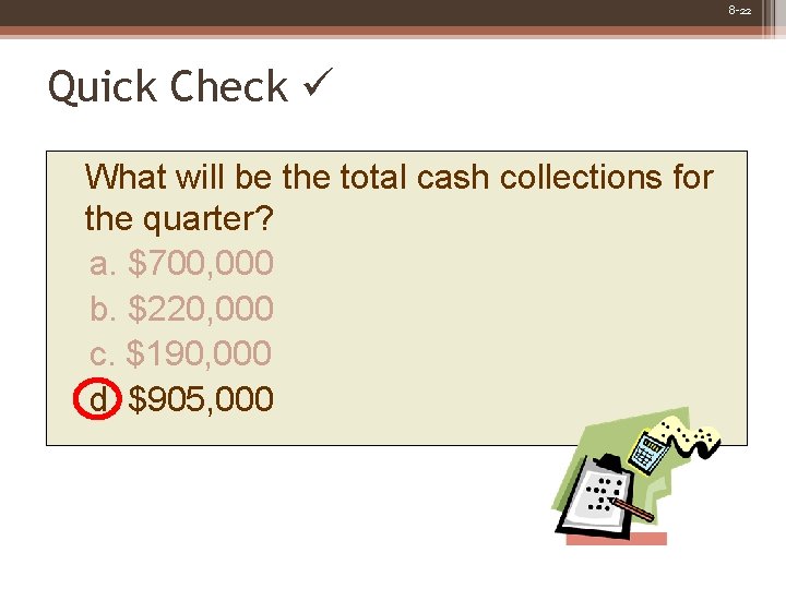 8 -22 Quick Check What will be the total cash collections for the quarter?