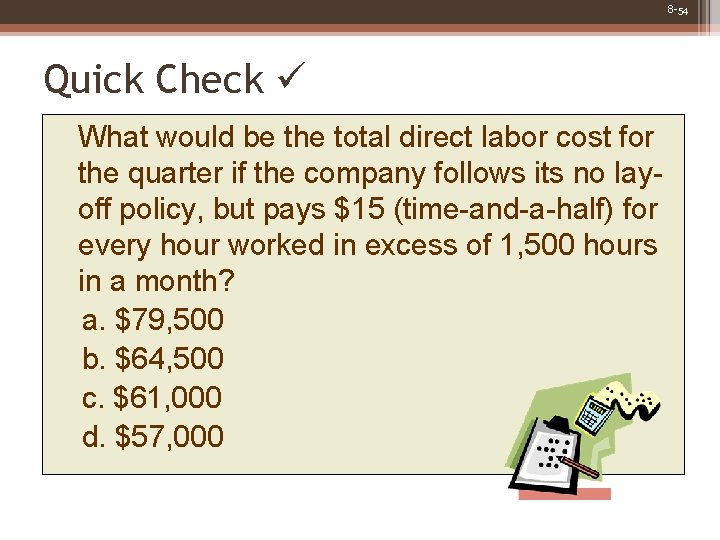 8 -54 Quick Check What would be the total direct labor cost for the