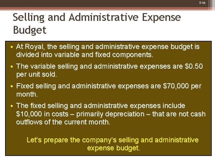 8 -66 Selling and Administrative Expense Budget • At Royal, the selling and administrative