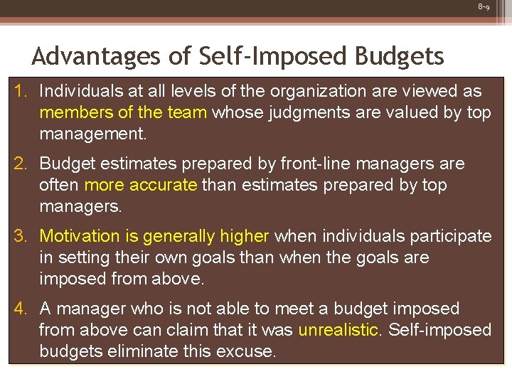 8 -9 Advantages of Self-Imposed Budgets 1. Individuals at all levels of the organization