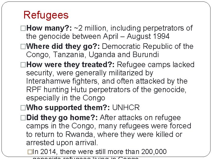 Refugees �How many? : ~2 million, including perpetrators of the genocide between April –