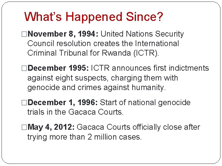 What’s Happened Since? �November 8, 1994: United Nations Security Council resolution creates the International