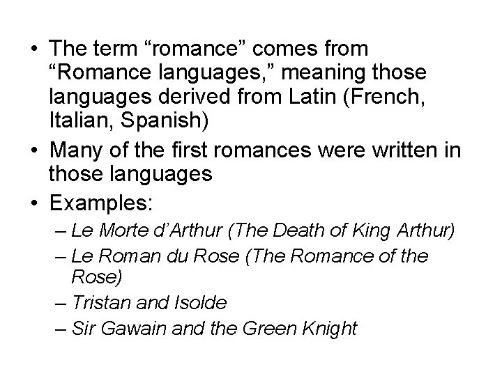  • The term “romance” comes from “Romance languages, ” meaning those languages derived