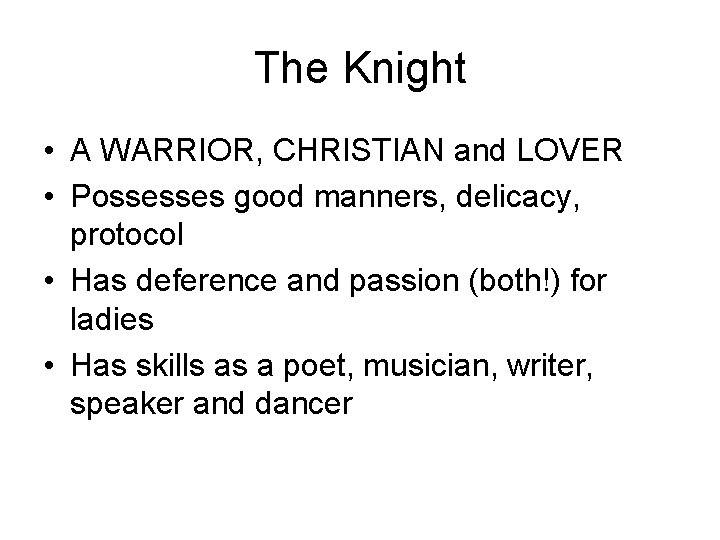 The Knight • A WARRIOR, CHRISTIAN and LOVER • Possesses good manners, delicacy, protocol