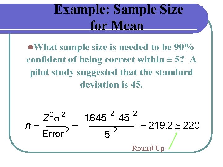Example: Sample Size for Mean l. What sample size is needed to be 90%