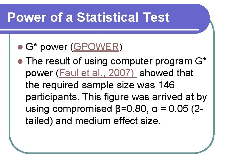 Power of a Statistical Test l G* power (GPOWER) l The result of using