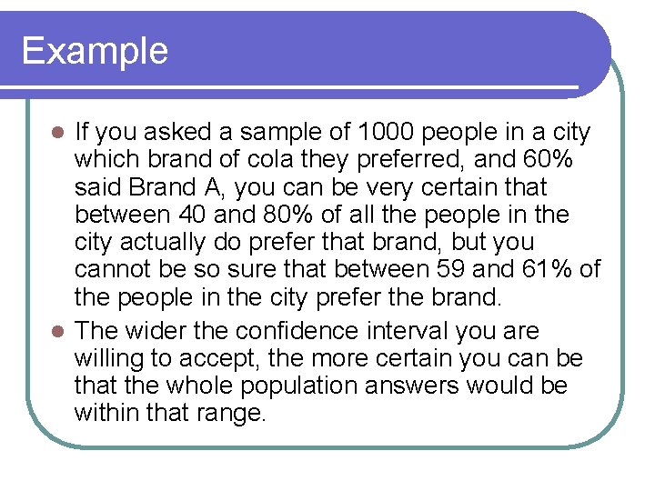 Example If you asked a sample of 1000 people in a city which brand