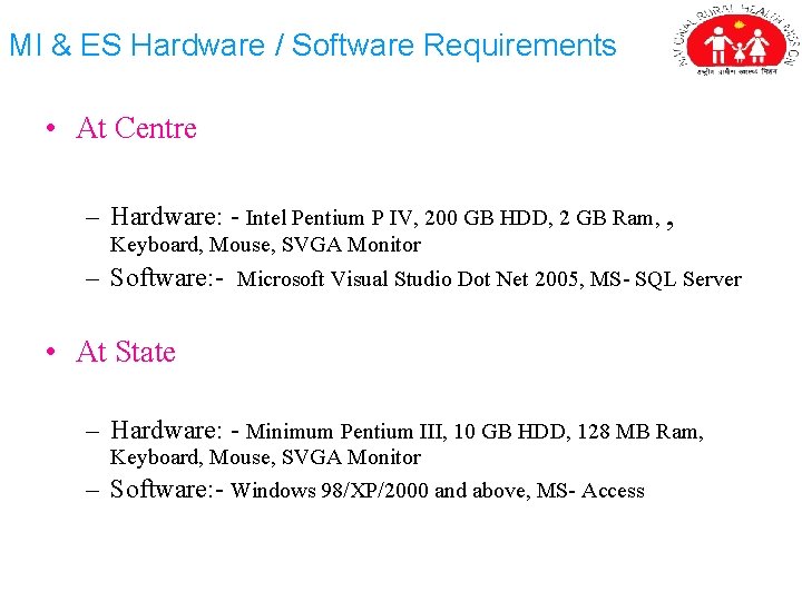 MI & ES Hardware / Software Requirements • At Centre – Hardware: - Intel