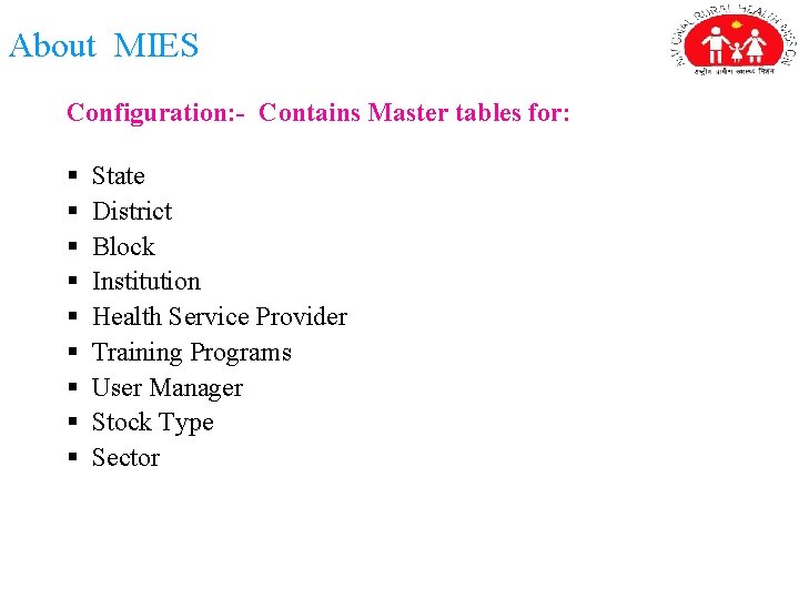 About MIES Configuration: - Contains Master tables for: § § § § § State