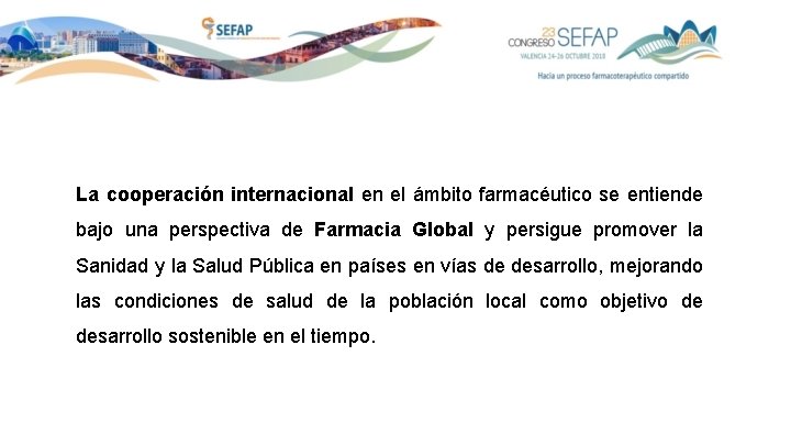 La cooperación internacional en el ámbito farmacéutico se entiende bajo una perspectiva de Farmacia