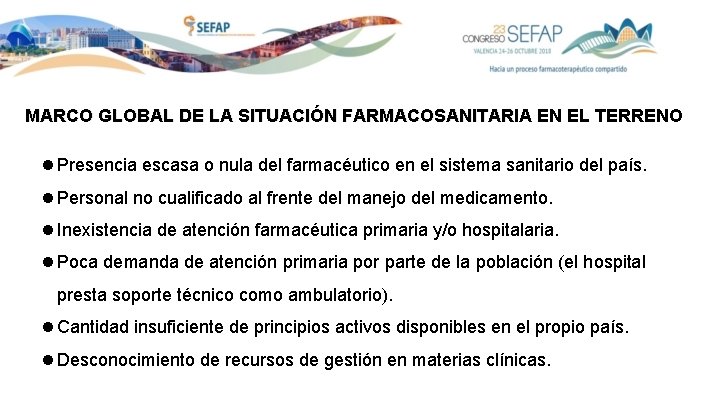 MARCO GLOBAL DE LA SITUACIÓN FARMACOSANITARIA EN EL TERRENO Presencia escasa o nula del