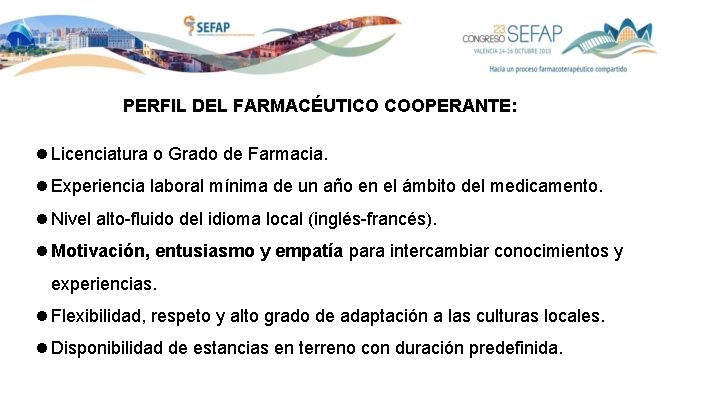 PERFIL DEL FARMACÉUTICO COOPERANTE: Licenciatura o Grado de Farmacia. Experiencia laboral mínima de un