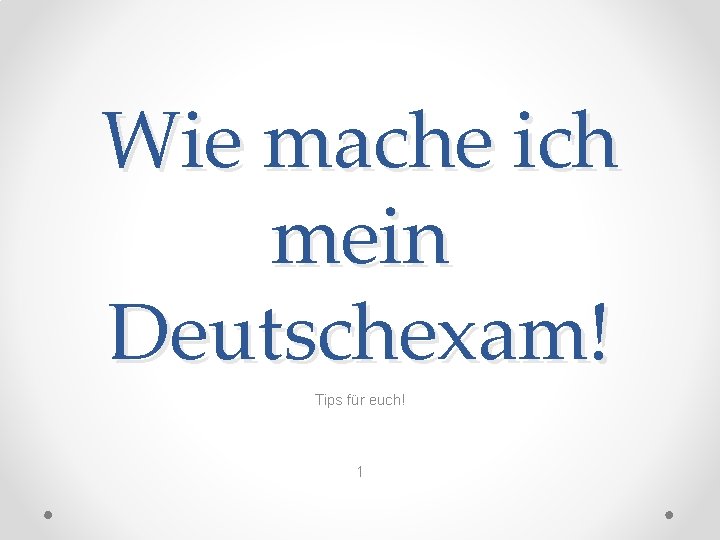 Wie mache ich mein Deutschexam! Tips für euch! 1 