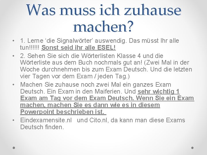 Was muss ich zuhause machen? • 1. Lerne ‘die Signalwörter’ auswendig. Das müsst Ihr