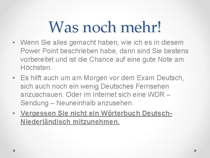 Was noch mehr! • Wenn Sie alles gemacht haben, wie ich es in diesem