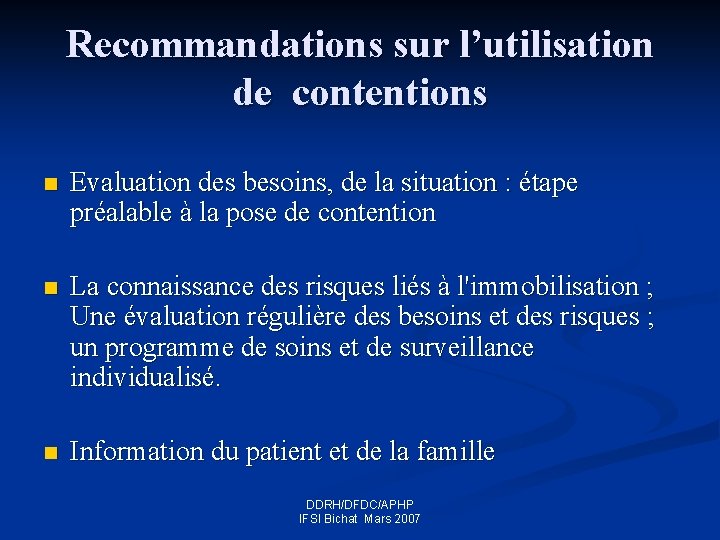 Recommandations sur l’utilisation de contentions n Evaluation des besoins, de la situation : étape