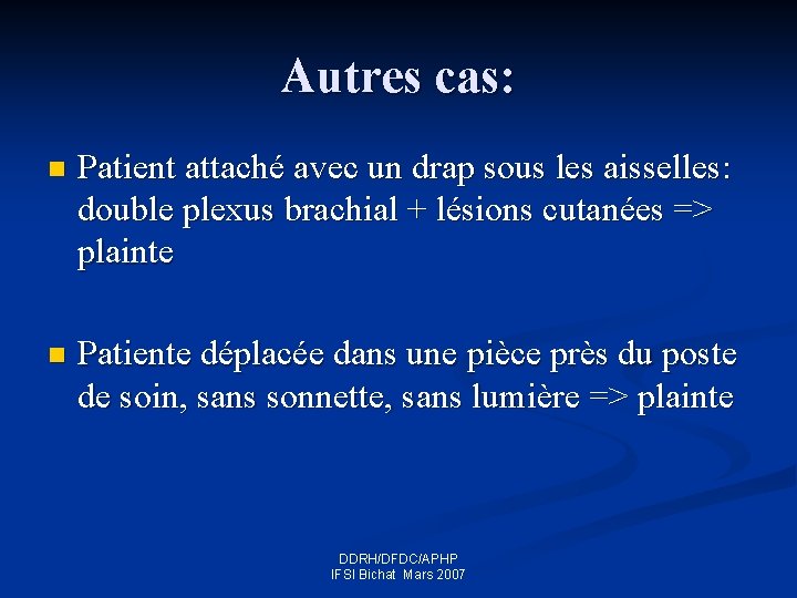 Autres cas: n Patient attaché avec un drap sous les aisselles: double plexus brachial