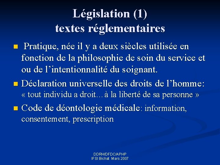 Législation (1) textes réglementaires Pratique, née il y a deux siècles utilisée en fonction