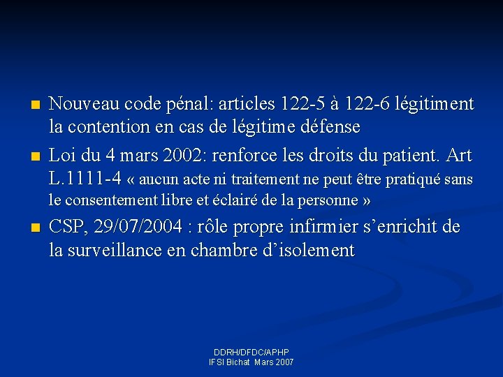 n n Nouveau code pénal: articles 122 -5 à 122 -6 légitiment la contention