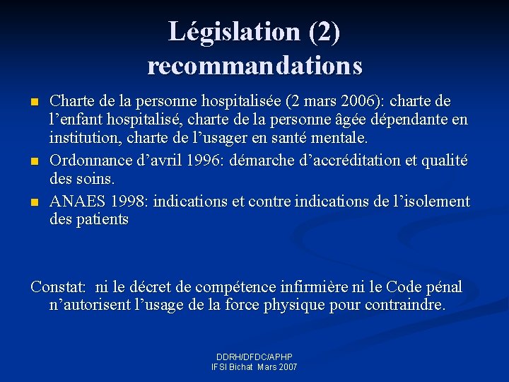 Législation (2) recommandations n n n Charte de la personne hospitalisée (2 mars 2006):