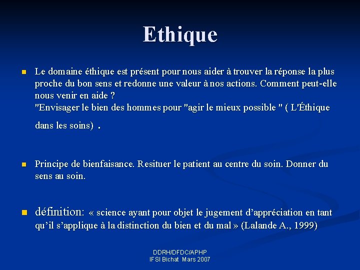 Ethique n Le domaine éthique est présent pour nous aider à trouver la réponse