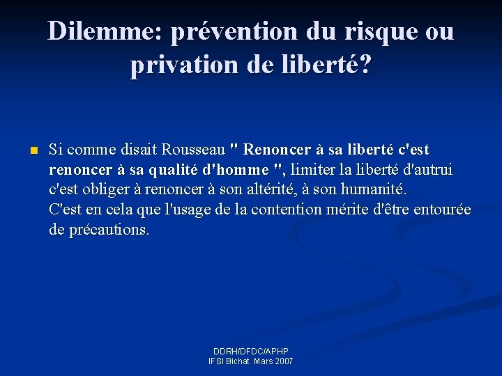 Dilemme: prévention du risque ou privation de liberté? n Si comme disait Rousseau "