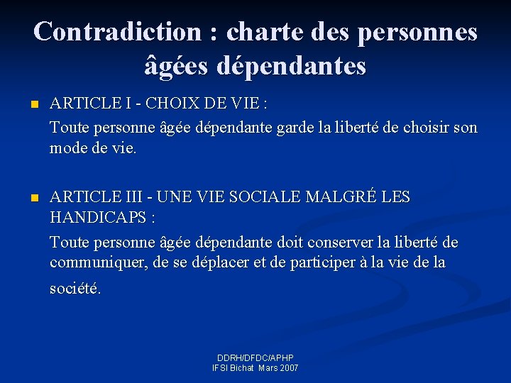 Contradiction : charte des personnes âgées dépendantes n ARTICLE I - CHOIX DE VIE