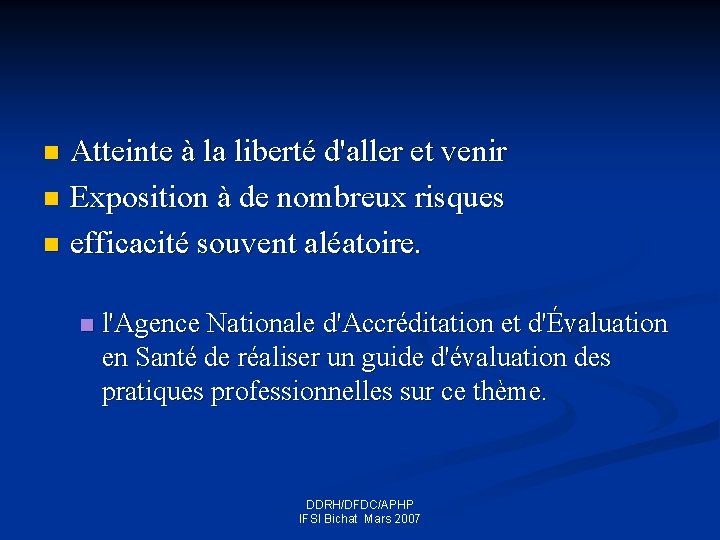 Atteinte à la liberté d'aller et venir n Exposition à de nombreux risques n