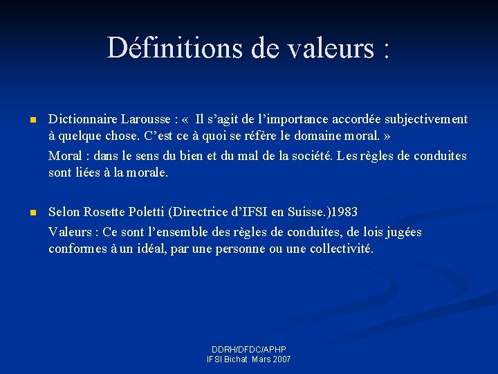 Définitions de valeurs : n Dictionnaire Larousse : « Il s’agit de l’importance accordée