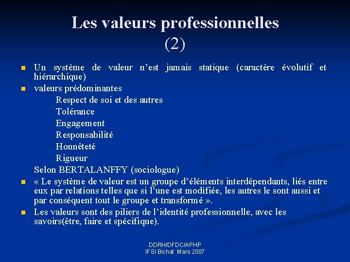 Les valeurs professionnelles (2) n n Un système de valeur n’est jamais statique (caractère