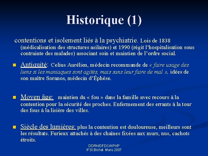 Historique (1) contentions et isolement liés à la psychiatrie. Lois de 1838 (médicalisation des