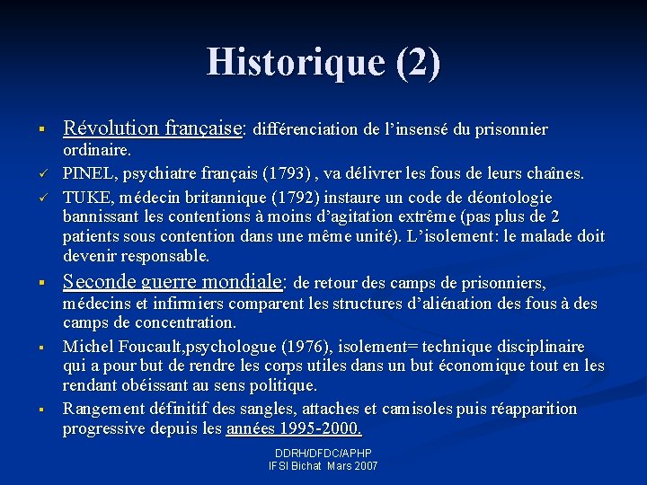 Historique (2) § Révolution française: différenciation de l’insensé du prisonnier ü ordinaire. PINEL, psychiatre