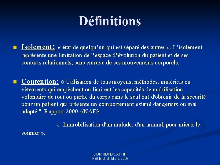 Définitions n Isolement: « état de quelqu’un qui est séparé des autres » .