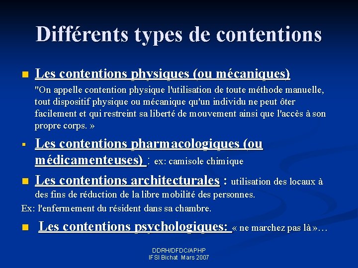 Différents types de contentions n Les contentions physiques (ou mécaniques) "On appelle contention physique