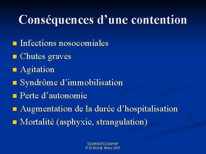 Conséquences d’une contention Infections nosocomiales n Chutes graves n Agitation n Syndrôme d’immobilisation n