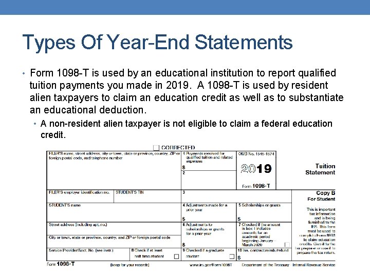 Types Of Year-End Statements • Form 1098 -T is used by an educational institution