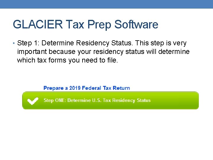 GLACIER Tax Prep Software • Step 1: Determine Residency Status. This step is very
