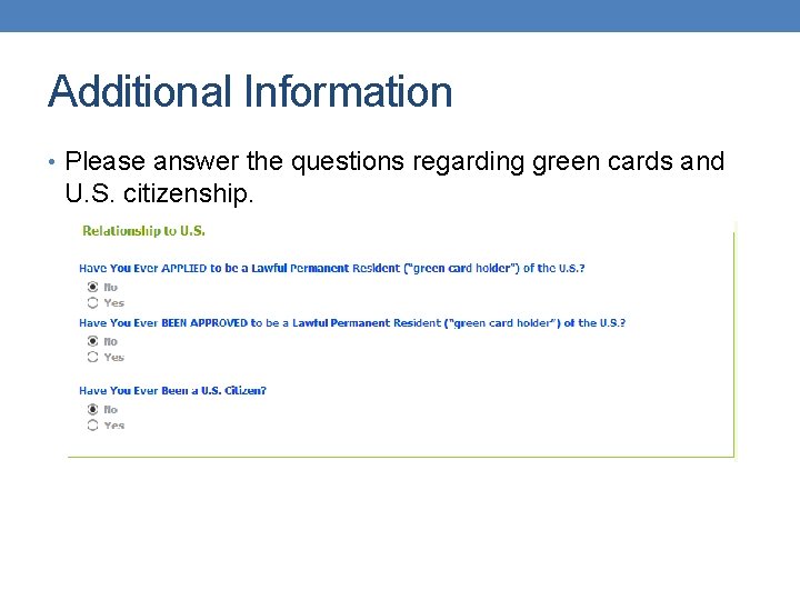 Additional Information • Please answer the questions regarding green cards and U. S. citizenship.