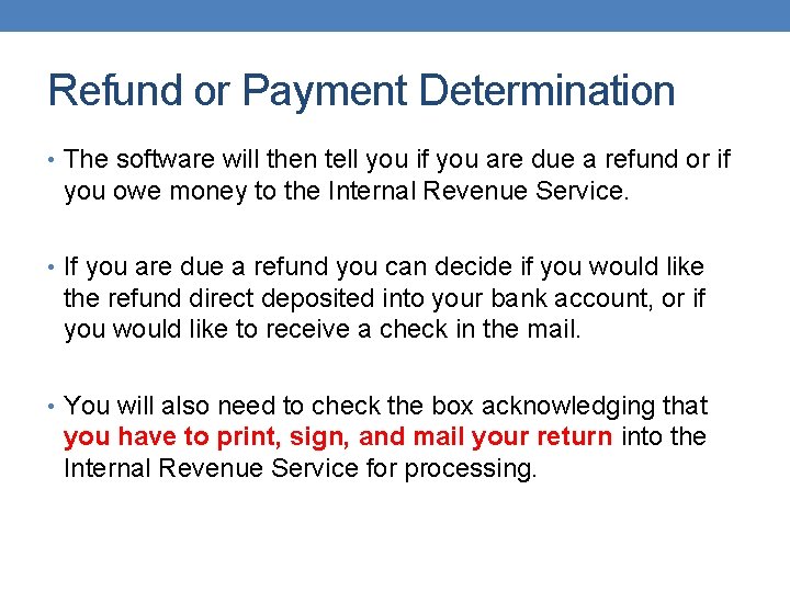 Refund or Payment Determination • The software will then tell you if you are