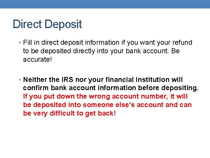 Direct Deposit • Fill in direct deposit information if you want your refund to